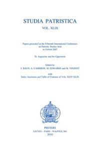 Studia Patristica. Vol. XLIX - St Augustine and His Opponents