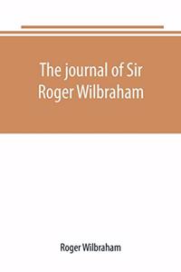 journal of Sir Roger Wilbraham, solicitor-general in Ireland and master of requests, for the years 1593-1616, together with notes in another hand, for the years 1642-1649