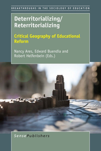 Deterritorializing/Reterritorializing: Critical Geography of Educational Reform