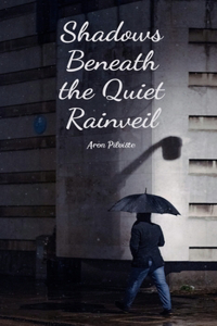Shadows Beneath the Quiet Rainveil