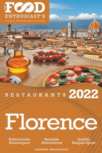 2022 Florence Restaurants - The Food Enthusiast's Long Weekend Guide