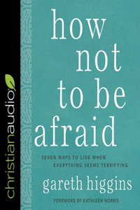 How Not to Be Afraid