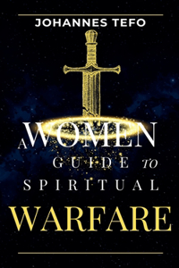 A Women's Guide To Spiritual Warfare