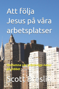 Att följa Jesus på våra arbetsplatser