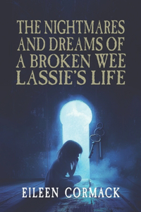 Nightmares and Dreams of a Broken Wee Lassie's Life