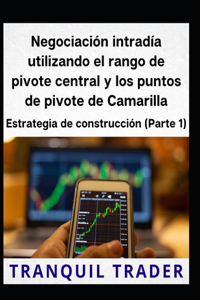 Negociación intradía utilizando el rango de pivote central y los puntos de pivote de Camarilla