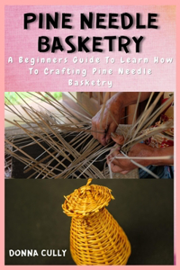 Pine Needle Basketry