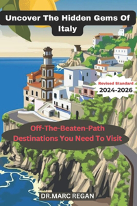 Uncover The Hidden Gems Of Italy