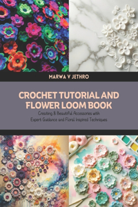 Crochet Tutorial and Flower Loom Book