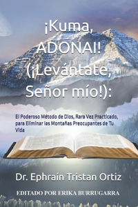 ¡Kuma, ADONAI! (¡Levántate, Señor mío!)
