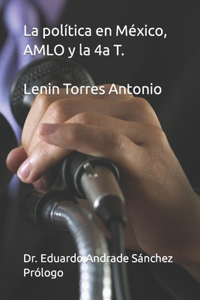 La política en México, AMLO y la 4a T.