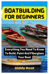 Boatbuilding For Beginners