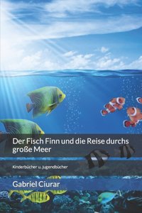 Der Fisch Finn und die Reise durchs große Meer