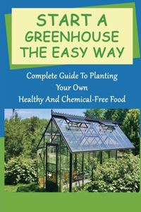 Start A Greenhouse The Easy Way