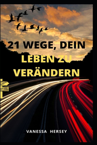 21 Wege, Dein Leben Zu Verändern