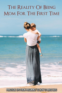 The Reality Of Being Mom For The First Time