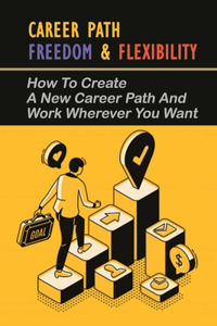 Career Path Freedom & Flexibility