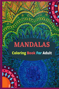 MANDALAS;Coloring Book For Adult: An Adult Coloring Book Featuring 30 of the World's Most Beautiful Mandalas for Stress Relief and Relaxation (Mandala Coloring Books)