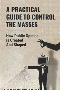 A Practical Guide To Control The Masses