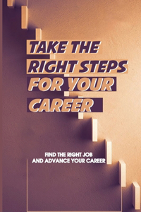 Take The Right Steps For Your Career