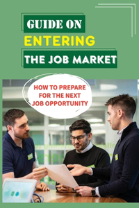 Guide On Entering The Job Market