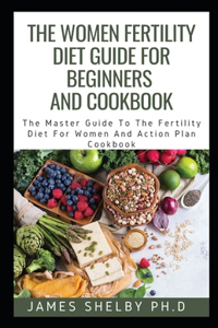 Women Fertility Diet Guide for Beginners and Cookbook