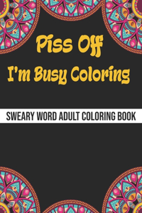 Piss Off I'm Busy Coloring