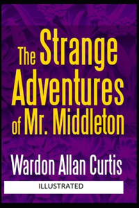 The Strange Adventures of Mr. Middleton Illustrated