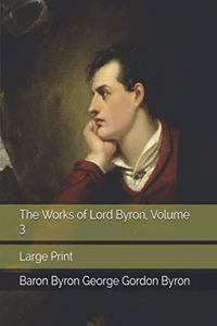 The Works of Lord Byron, Volume 3