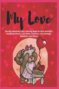 My Love - The Big Valentine's Day Coloring Book for Girls and Boys