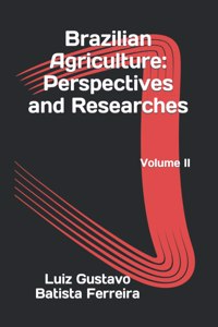 Brazilian Agriculture: Perspectives and Researches: Volume II