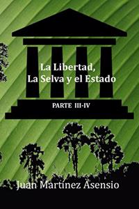 Libertad, La Selva y el Estado III-IV