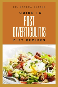 Guide to Post Diverticulitis Diet Recipes
