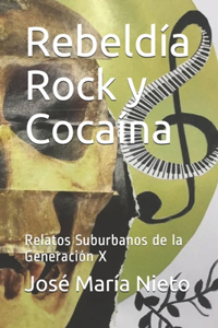 Rebeldía Rock y Cocaína