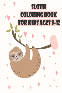 Sloth Coloring Book for Kids Ages 8-12