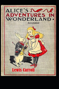 Alice's Adventures in Wonderland Annotated