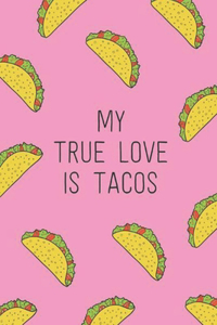 My True Love Is Tacos