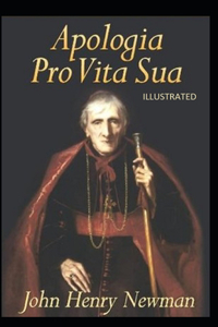 Apologia Pro Vita Sua Illustrated