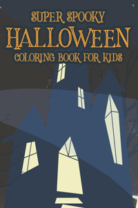 Super Spooky Halloween Coloring Book For Kids
