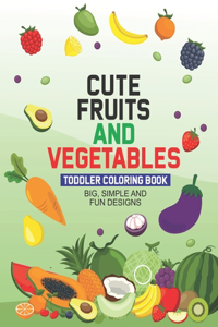 Cute Fruits And Vegetables Toddler Coloring Book Big, Simple And Fun Designs
