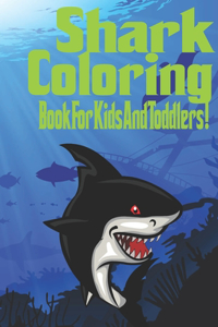 Shark Coloring Book For Kids And Toddlers!: Life Under Sea Ocean Coloring Book, Ocean Animal Books for Kids, Kids Coloring Book, Activity Book for Kids, Coloring Books for Kids Ages 2-4 4-12. 