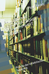 PHILOSOPHIE - GESCHWÄTZIGKEIT DER DUMMHEIT Kapitel 4