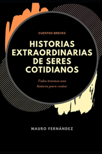 Historias Extraordinarias de Seres Cotidianos