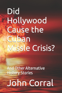 Did Hollywood Cause the Cuban Missle Crisis?