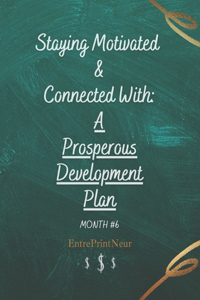 Prosperous Development Plan Month #6