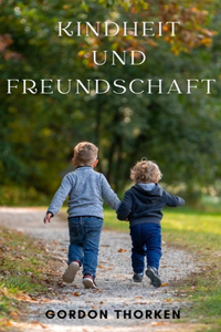 Kindheit und Freundschaft: Ein ausgezeichnetes buch und eine freundschaft am ende