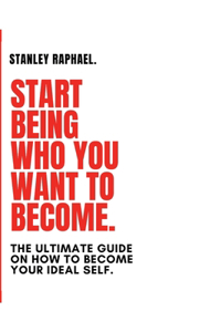 Start Being Who You Want to Become.