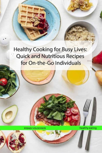 Healthy Cooking for Busy Lives