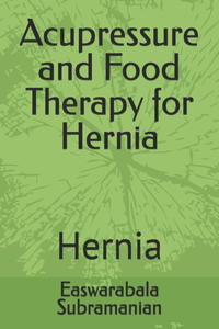 Acupressure and Food Therapy for Hernia