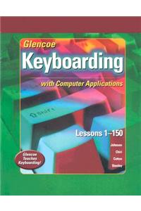 Glencoe Keyboarding with Computer Applications, Lessons 1-150, Student Edition with Office XP Student Manual